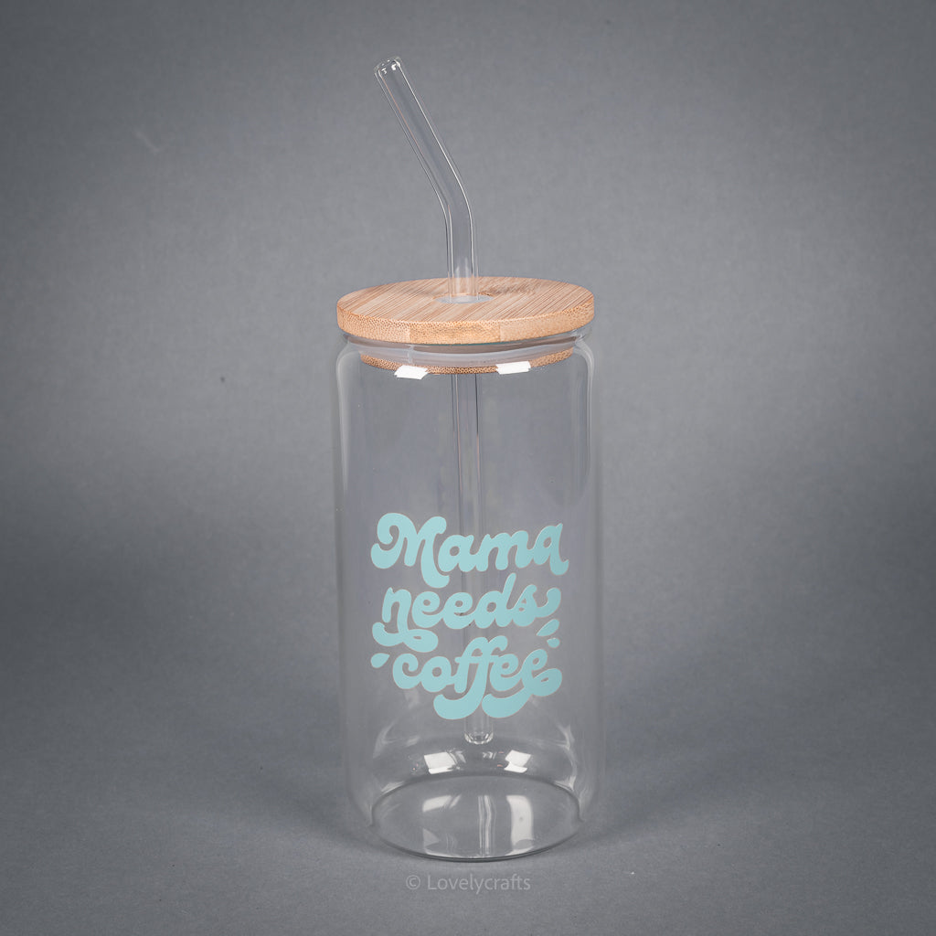 Trinkglas Mama needs coffee